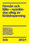 Förmån och fälla - nyanländas uttag av föräldrapenning SOU 2012:9