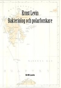 e-Bok Ernst Levin  bakteriolog och polarforskare