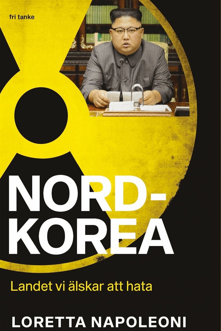 Loretta Napoleoni - Nordkorea : Landet vi älskar att hata, E-bok