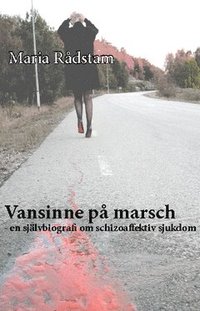 e-Bok Vansinne på marsch  en självbiografi om schizoaffektiv sjukdom