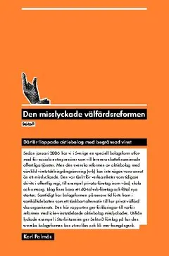 Karl Palmås - Den misslyckade välfärdsreformen : därför floppade aktiebolag med begränsad vinst, Häftad