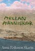 Anna Eriksson Skarin - Mellan människor, E-bok