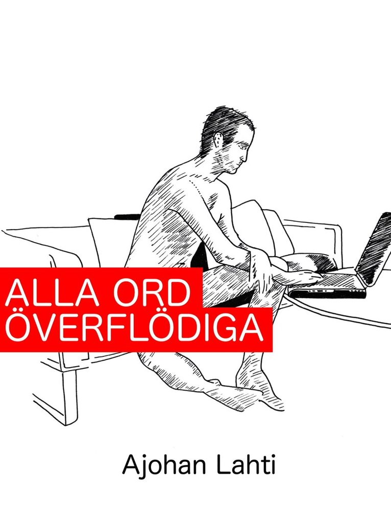 Ajohan Lahti - Alla ord överflödiga, E-bok. Tillgänglighet: Lägg i varukorg