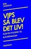 Bob Hansson - Vips så blev det liv : eller en hyllning till blågrönalgen, Häftad