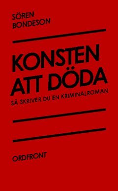 Sören Bondeson - Konsten att döda : Så skriver du en kriminalroman, Häftad