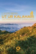Ut ur Kalahari : drömmen om det goda livet