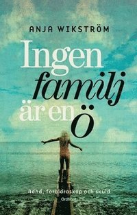 e-Bok Ingen familj är en ö  ADHD, föräldraskap och skuld