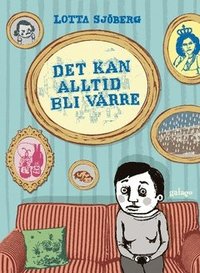 Det kan alltid bli vrre