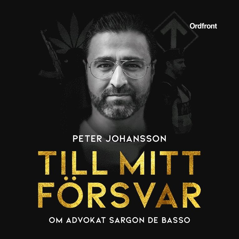 Sargon De Basso, Peter H Johansson - Till mitt försvar : om advokat Sargon De Basso, Ljudbok