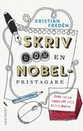 Skriv som en Nobelpristagare : fr�n Selma Lagerl�f till Alice Munro