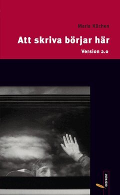 Maria Küchen - Att skriva börjar här : Version 2.0, E-bok