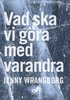 Jenny Wrangborg - Vad ska vi göra med varandra, E-bok