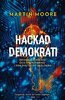 Martin Moore - Hackad demokrati, E-bok