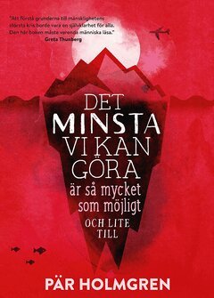 Pär Holmgren - Det minsta vi kan göra är så mycket som möjligt och lite till, E-bok