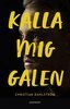 Christian Dahlström - Kalla mig galen, E-bok