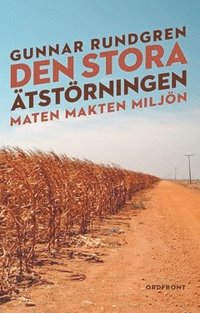 Den stora tstrningen : maten, makten, miljn