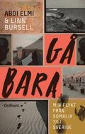 G� bara : min flykt fr�n Somalia till Sverige