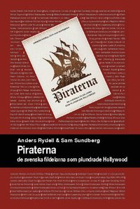 e-Bok Piraterna  de svenska fildelarna som plundrade Hollywood