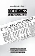 Politikens genusgrnser : den kvinnliga rstrttsrrelsen och kampen fr kvinnors politiska medborgarskap 1902-1921