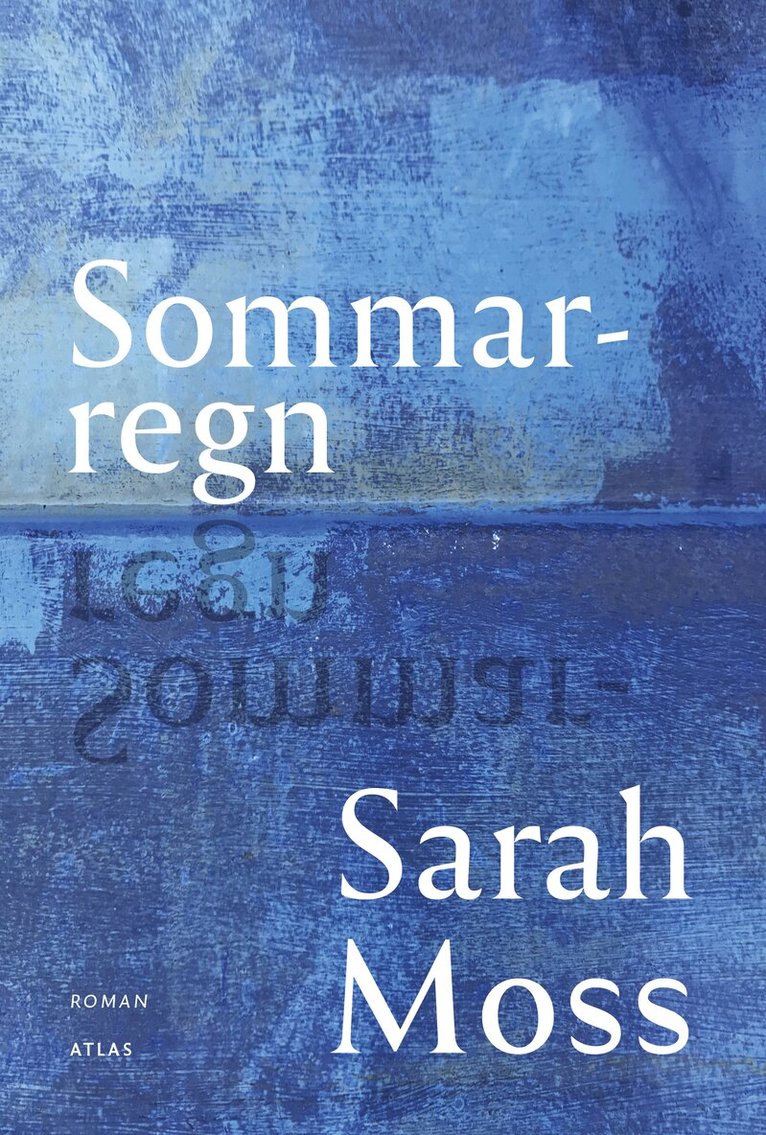 Sarah Moss - Sommarregn, Inbunden
