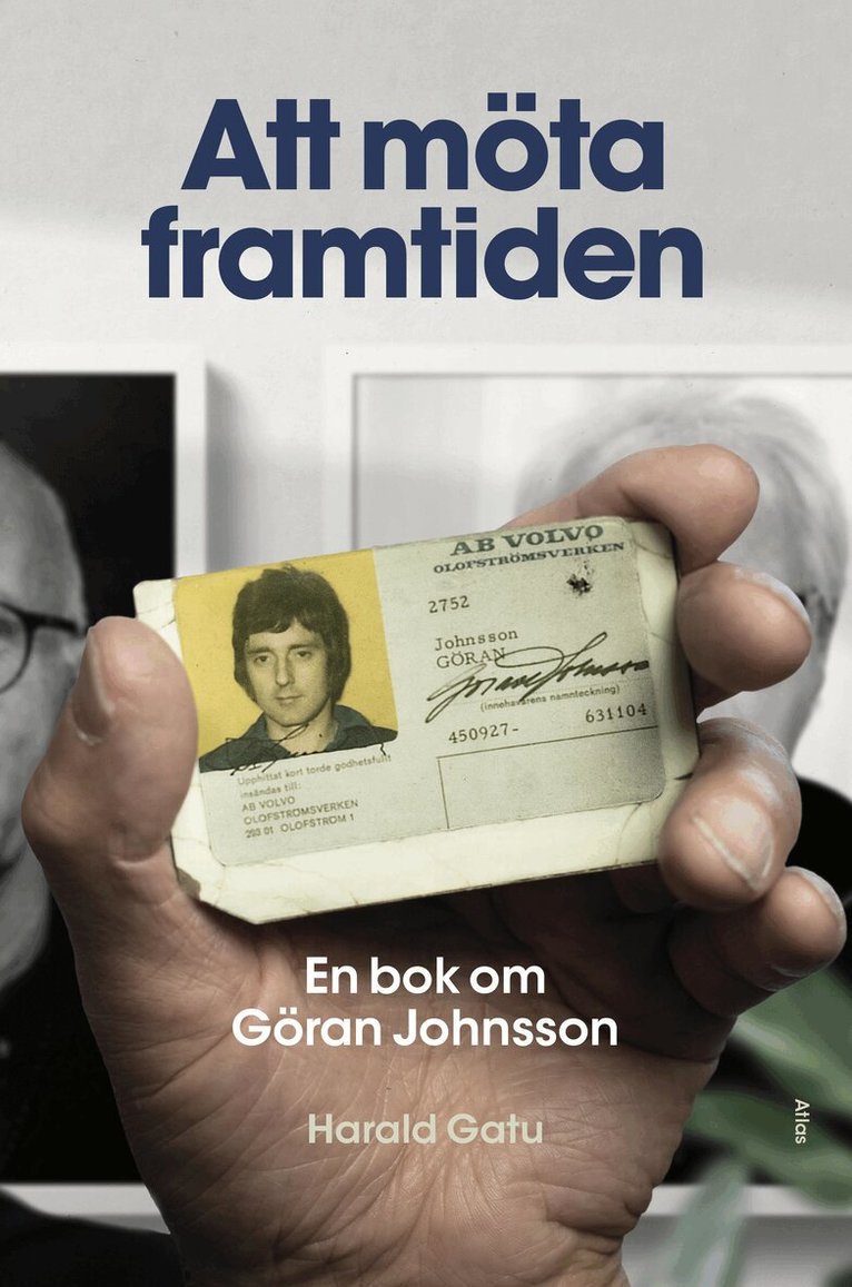 Harald Gatu - Att möta framtiden : en bok om Göran Johnsson, Inbunden