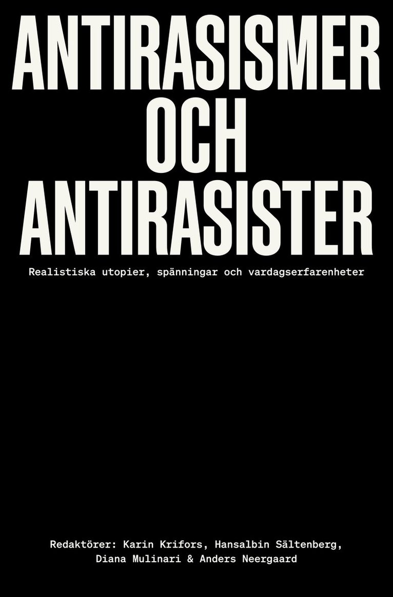 Antirasismer och antirasister : realistiska utopier, spänningar och vardagserfarenheter, Häftad