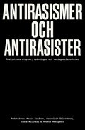 Antirasismer och antirasister : realistiska utopier, spnningar och vardagserfarenheter