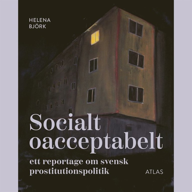 Helena Björk - Socialt oacceptabelt : Ett reportage om svensk prostitutionspolitik, Ljudbok