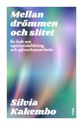 Mellan drmmen och slitet : en bok om opinionsbildning och pverkansarbete