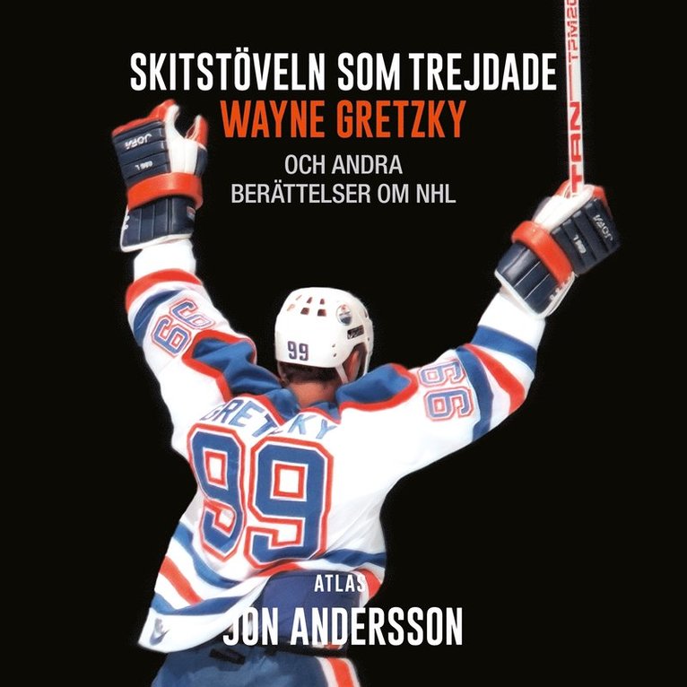Jon Andersson - Skitstöveln som trejdade Wayne Gretzky : och andra berättelser om NHL, Ljudbok
