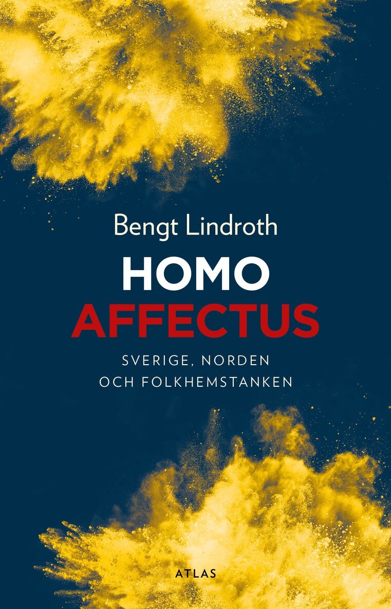 Bengt Lindroth - Homo affectus : Sverige, Norden och folkhemstanken, Häftad