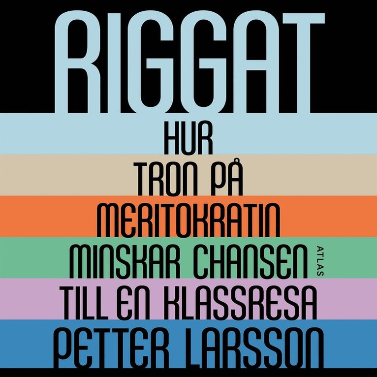 Petter Larsson - Riggat : Hur tron på meritokratin minskar chansen till en klassresa, Ljudbok