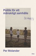 Politik f�r ett m�nskligt samh�lle - en handbok