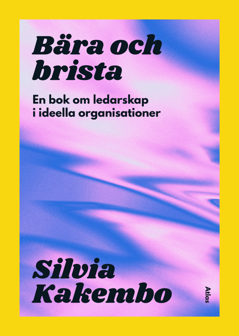 Silvia Kakembo - Bära och brista: en bok om ledarskap i ideella organisationer, Häftad. Tillgänglighet: Kommande
