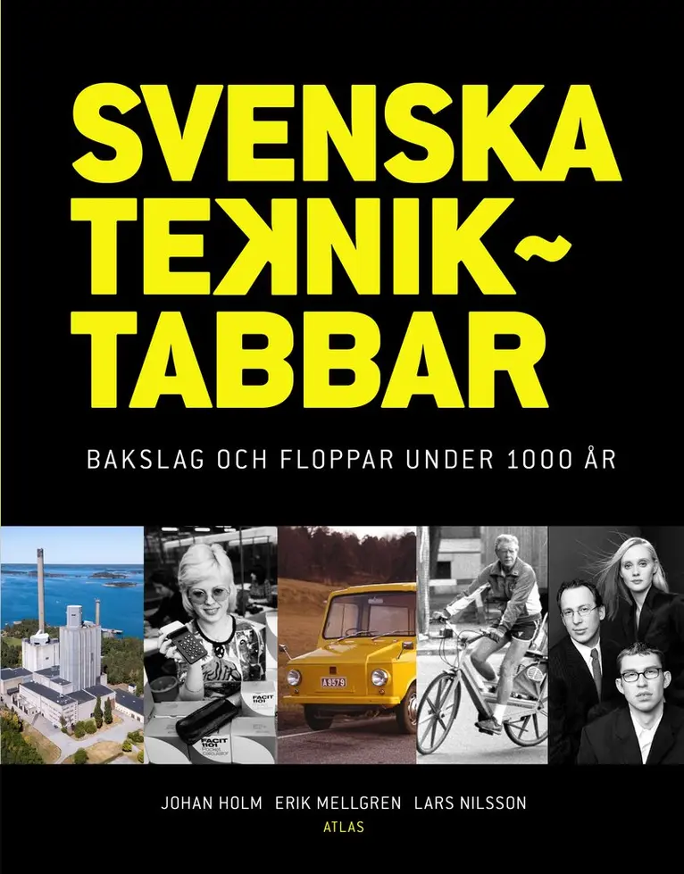 Johan Holm, Lars Nilsson, Erik Mellgren - Svenska tekniktabbar: bakslag och floppar under 1000 år, Häftad. Tillgänglighet: Kommande