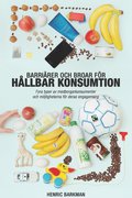 Barri�rer och broar f�r h�llbar konsumtion : fyra typer av medborgarkonsumenter och m�jligheterna f�r deras engagemang
