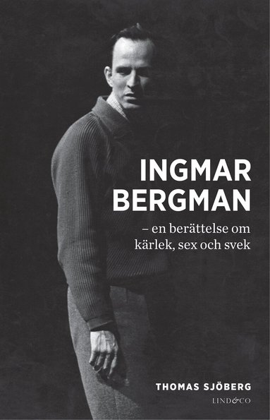 Thomas Sjöberg - Ingmar Bergman - en berättelse om kärlek, sex och svek, E-bok