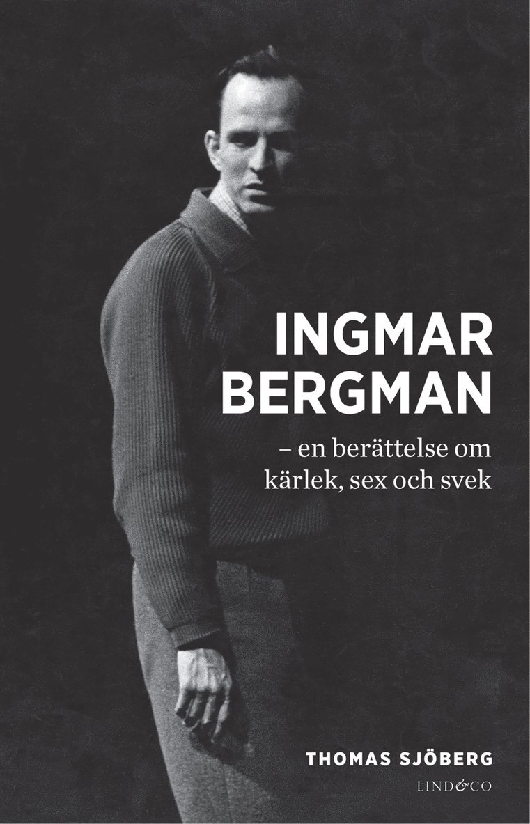 Thomas Sjöberg - Ingmar Bergman - en berättelse om kärlek, sex och svek, E-bok