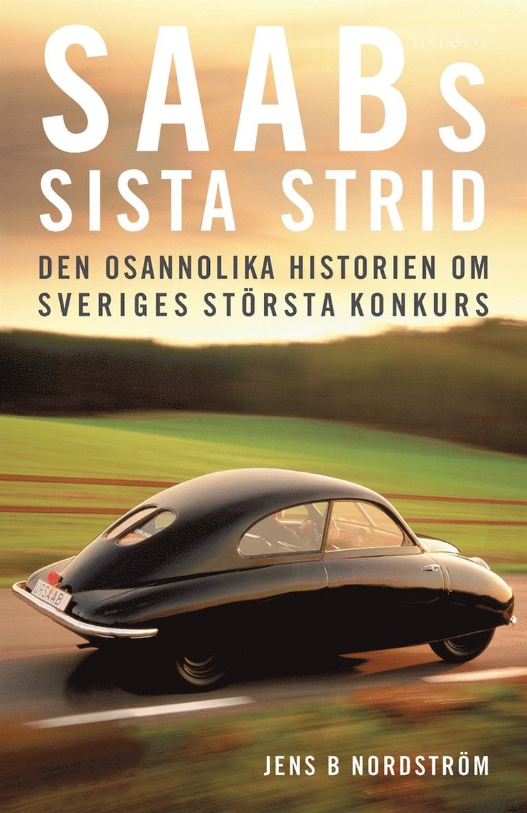 Jens B. Nordström - Saabs sista strid : den osannolika historien om Sveriges största konkurs, E-bok