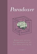 Paradoxer : boken som utmanar din upplevelse av allt som finns omkring dig