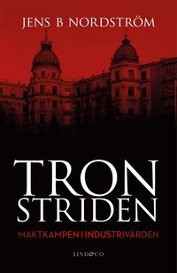 Tronstriden : maktkampen i Industrivrden
