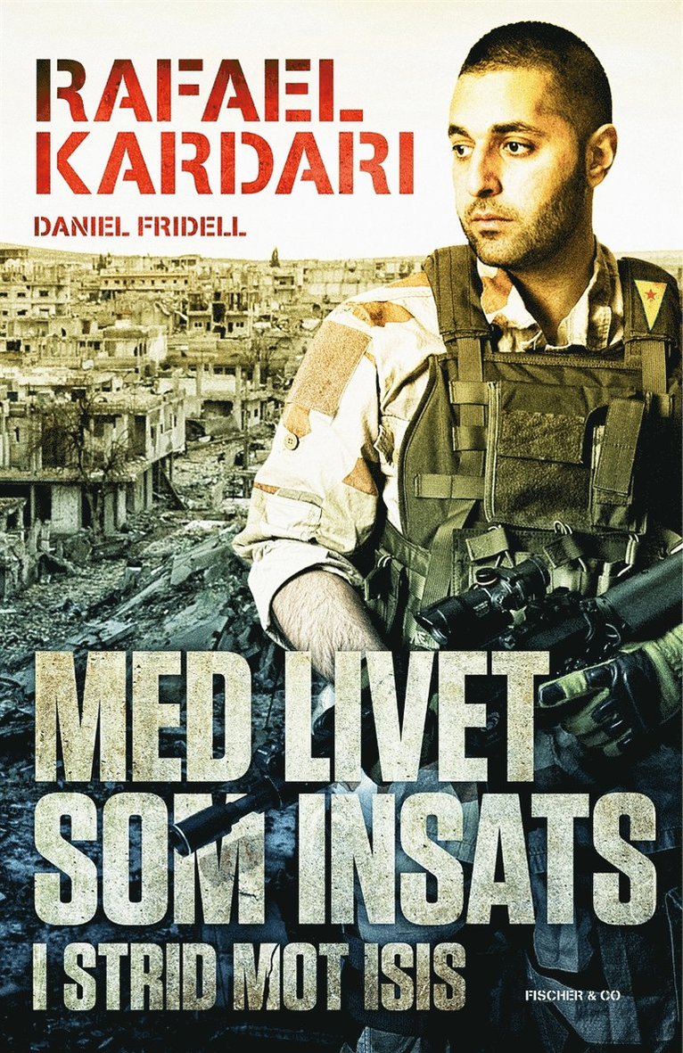 Rafael Kardari, Daniel Fridell - Med livet som insats : i strid mot Isis, E-bok