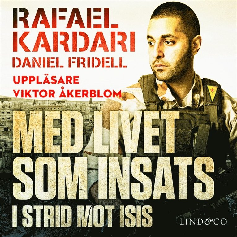Rafael Kardari, Daniel Fridell - Med livet som insats : i strid mot Isis, Ljudbok