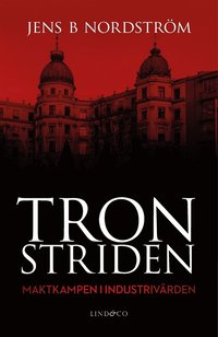 Tronstriden : maktkampen i Industrivrden 