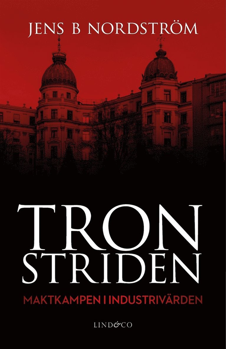Jens B Nordström - Tronstriden : maktkampen i Industrivärden, E-bok