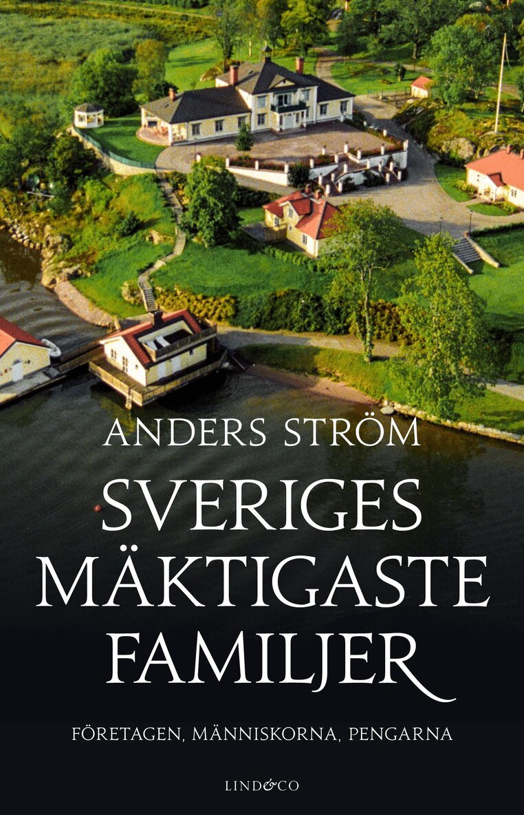 Anders Ström - Sveriges mäktigaste familjer : företagen, människorna, pengarna, Inbunden