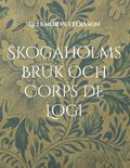 Skogaholms Bruk & Corps de Logi : 1600 tals Herrgrden