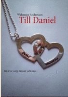Walentine Andersson - Till Daniel : ett år av sorg, tankar  och kaos, Inbunden