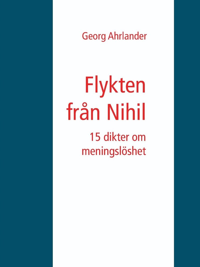 Georg Ahrlander - Flykten från Nihil: 15 dikter om meningslöshet, E-bok. Tillgänglighet: Lägg i varukorg