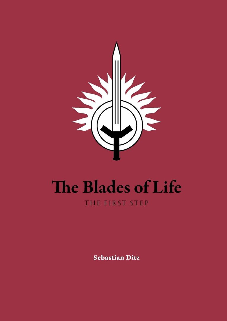 Sebastian Ditz - The blades of life : the first step, Inbunden. Tillgänglighet: Lägg i varukorg